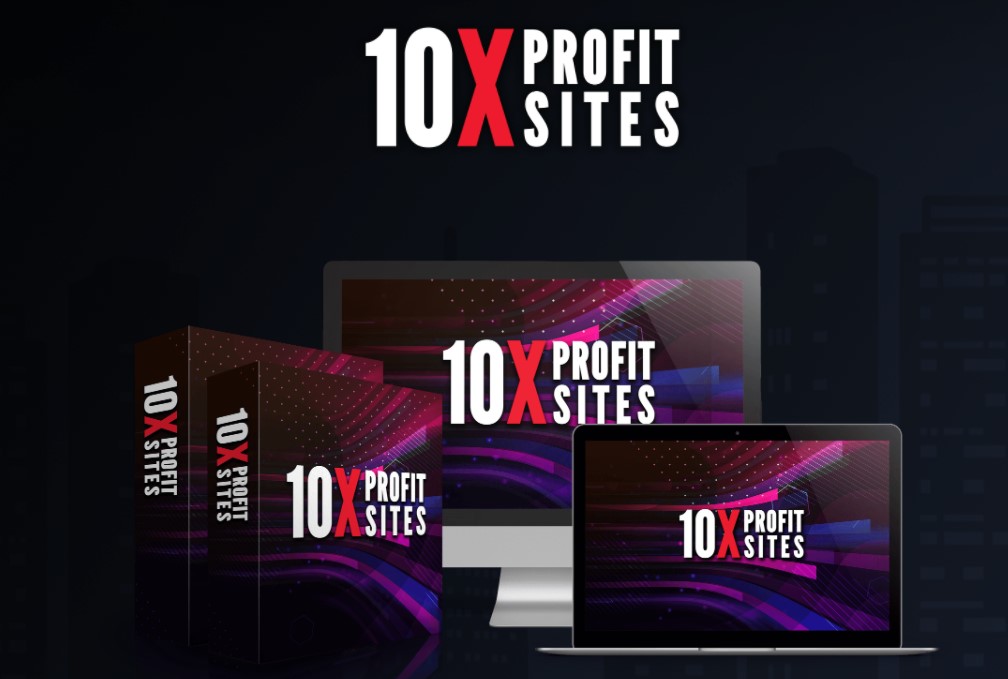 10X PROFIT SITES bonuses